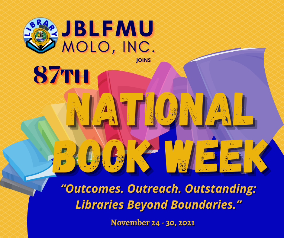 JBLFMU Molo joins the 87th National Book Week with the theme “Outcomes. Outreach. Outstanding.:Libraries Beyond Boundaries.” On the 6th year of celebrating the National Book Week, JB Molo University Library had prepared online events for the said activity